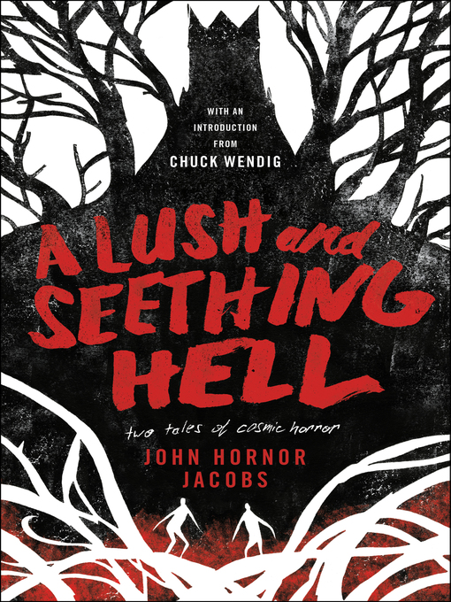 Title details for A Lush and Seething Hell by John Hornor Jacobs - Available
